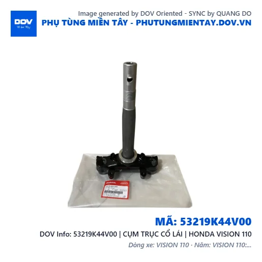 53219K44V00 | CỤM TRỤC CỔ LÁI | HONDA VISION 110 — 53219K44V00