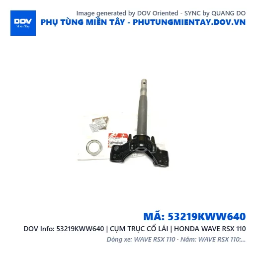 53219KWW640 | CỤM TRỤC CỔ LÁI | HONDA WAVE RSX 110 — 53219KWW640