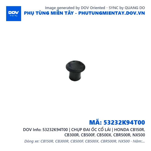 53232K94T00 | CHỤP ĐAI ỐC CỔ LÁI | HONDA CB150R, CB300R, CB500F, CB500X, CBR500R, NX500 — 53232K94T00