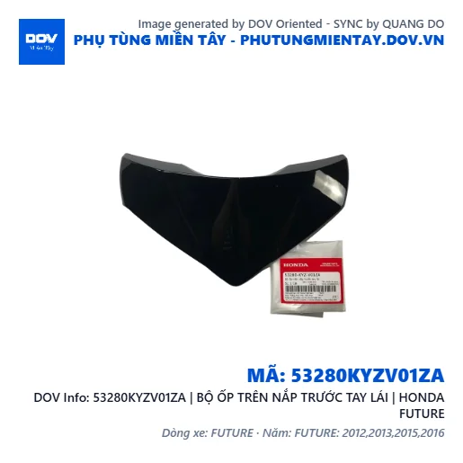 53280KYZV01ZA | BỘ ỐP TRÊN NẮP TRƯỚC TAY LÁI | HONDA FUTURE — 53280KYZV01ZA