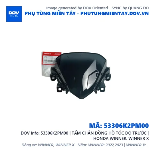 53306K2PM00 | TẤM CHẮN ĐỒNG HỒ TỐC ĐỘ TRƯỚC | HONDA WINNER, WINNER X — 53306K2PM00
