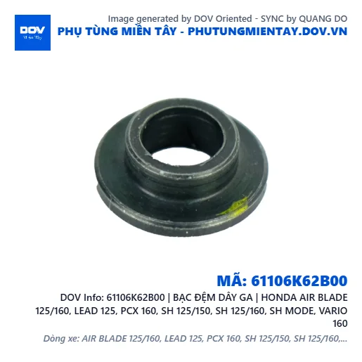61106K62B00 | BẠC ĐỆM DÂY GA | HONDA AIR BLADE 125/160, LEAD 125, PCX 160, SH 125/150, SH 125/160, SH MODE, VARIO 160 — 61106K62B00