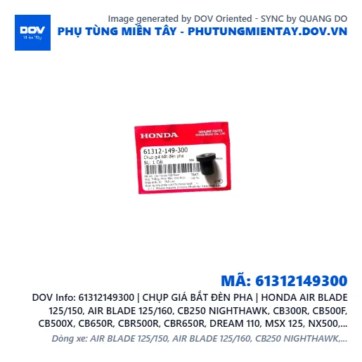 61312149300 | CHỤP GIÁ BẮT ĐÈN PHA | HONDA AIR BLADE 125/150, AIR BLADE 125/160, CB250 NIGHTHAWK, CB300R, CB500F, CB500X, CB650R, CBR500R, CBR650R, DREAM 110, MSX 125, NX500, SUPER CUB C125, WAVE RSX 110 — 61312149300