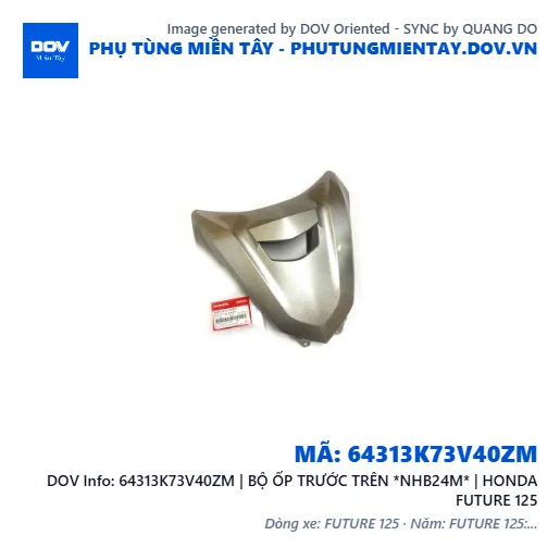 64313K73V40ZM | BỘ ỐP TRƯỚC TRÊN *NHB24M* | HONDA FUTURE 125 — 64313K73V40ZM