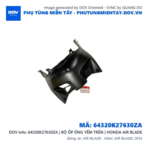 64320K27630ZA | BỘ ỐP ỐNG YẾM TRÊN | HONDA AIR BLADE — 64320K27630ZA
