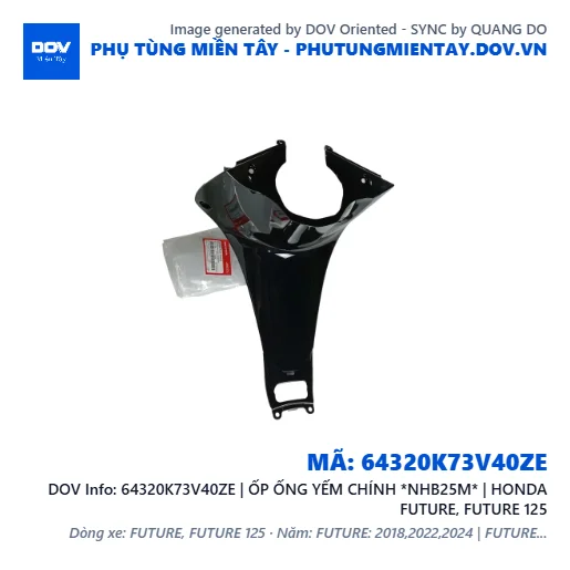 64320K73V40ZE | ỐP ỐNG YẾM CHÍNH *NHB25M* | HONDA FUTURE, FUTURE 125 — 64320K73V40ZE
