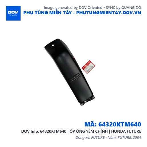 64320KTM640 | ỐP ỐNG YẾM CHÍNH | HONDA FUTURE — 64320KTM640