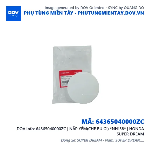 64365040000ZC | NẮP YẾM(CHE BU GI) *NH138* | HONDA SUPER DREAM — 64365040000ZC