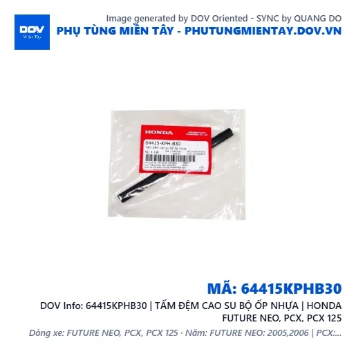64415KPHB30 | TẤM ĐỆM CAO SU BỘ ỐP NHỰA | HONDA FUTURE NEO, PCX, PCX 125 — 64415KPHB30