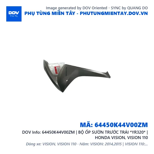 64450K44V00ZM | BỘ ỐP SƯỜN TRƯỚC TRÁI *YR320* | HONDA VISION, VISION 110 — 64450K44V00ZM