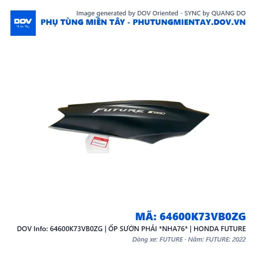 64600K73VB0ZG | ỐP SƯỜN PHẢI *NHA76* | HONDA FUTURE — 64600K73VB0ZG