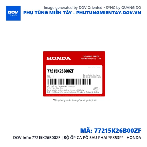 77215K26B00ZF | BỘ ỐP CA PÔ SAU PHẢI *R353P* | HONDA  — 77215K26B00ZF