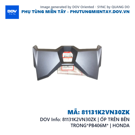 81131K2VN30ZK | ỐP TRÊN BÊN TRONG*PB406M* | HONDA  — 81131K2VN30ZK