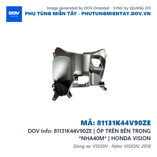81131K44V90ZE | ỐP TRÊN BÊN TRONG *NHA40M* | HONDA VISION — 81131K44V90ZE