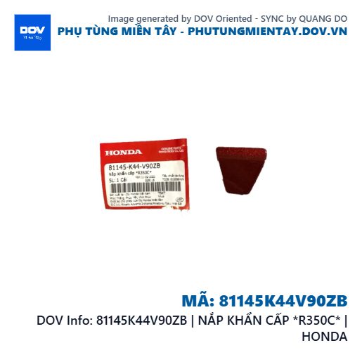 81145K44V90ZB | NẮP KHẨN CẤP *R350C* | HONDA  — 81145K44V90ZB