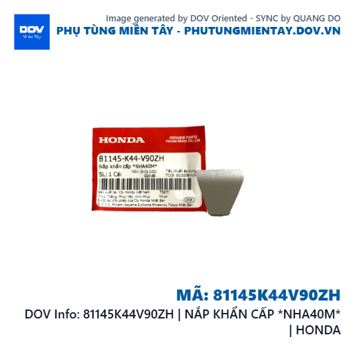 81145K44V90ZH | NẮP KHẨN CẤP *NHA40M* | HONDA — 81145K44V90ZH